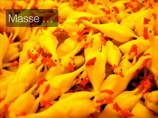Masse …
 
