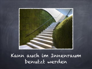 Kann auch im Innenraum
    benutzt werden
 