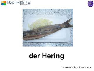 der Hering
         www.sprachzentrum.com.ar
 
