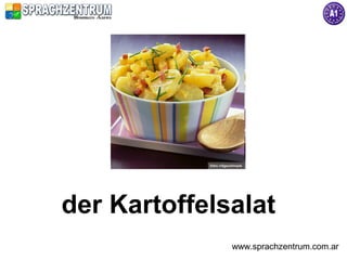 der Kartoffelsalat
              www.sprachzentrum.com.ar
 