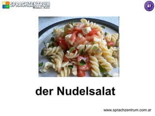 der Nudelsalat
           www.sprachzentrum.com.ar
 