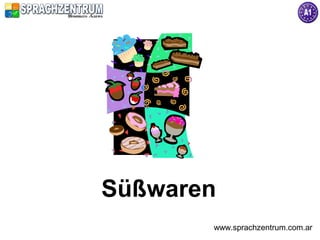 Süßwaren
       www.sprachzentrum.com.ar
 