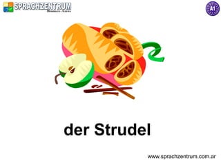 der Strudel
          www.sprachzentrum.com.ar
 