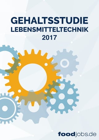 GEHALTSSTUDIE
LEBENSMITTELTECHNIK
2017
 
