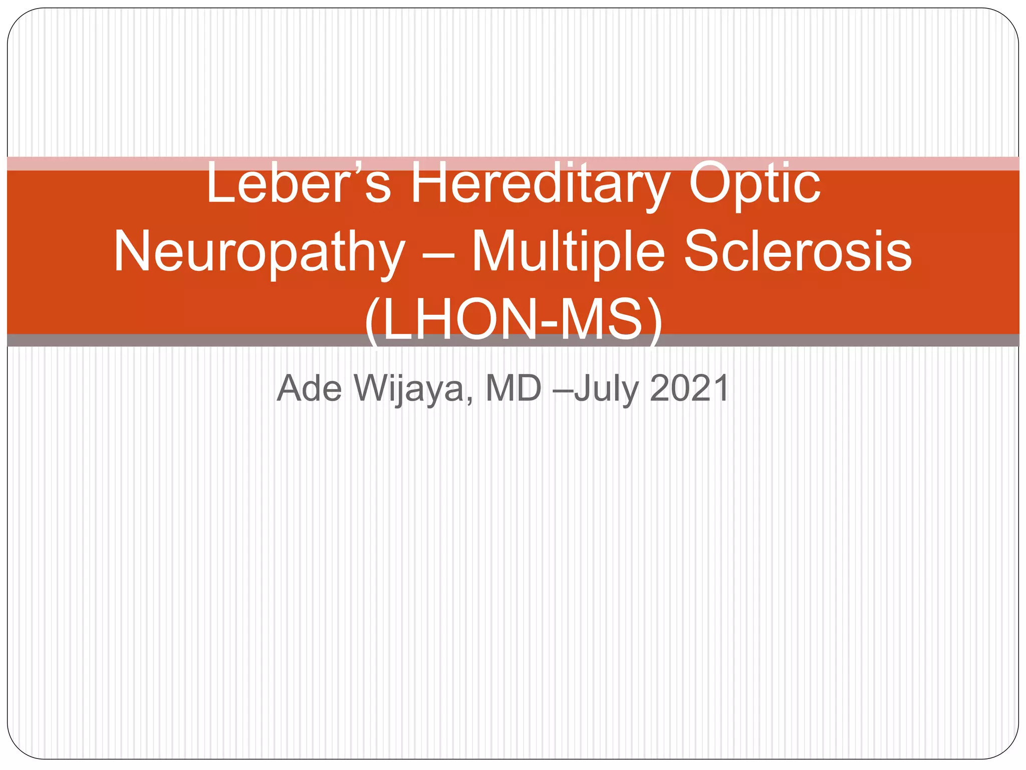 Leber’s Hereditary Optic Neuropathy multiple sclerosis (LHONMS) PPT