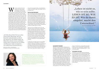 W
ir planen und haben alles unter
Kontrolle. Wir hetzen unseren
Vorstellungen und Zielen hinter-
her und wenden Zeit und Energie
dafür auf. Scheitern verboten! Dabei achten wir wenig
auf uns selbst, auf unseren Körper und unser Wohl-
befinden. Wir merken unseren Frust kaum, investieren
noch mehr in das Erreichen dessen, was wir uns in den
Kopf gesetzt haben. Um mehr Geld zu verdienen, eine
höhere Position zu bekommen, noch mehr zu besitzen.
Meistens mit dem Ziel, uns endlich um uns selbst und
unseren eigenen Ausgleich zu kümmern, wenn wir alles
erreicht haben. Genau so haben wir es gelernt. Doch
ganz oft zeigt uns das Leben etwas anderes: Burnout!
Das Gefühl nicht mehr zu können, sich selber nicht
mehr zu spüren, eine innere Leere und keine Kraft mehr
zu haben. Burnout ist ein ernstzunehmender, schlei-
chender Prozess. Aus meiner Sicht trifft es Menschen,
die über einen sehr langen Zeitraum Dinge tun, die sie
nicht tun wollen, sich in einer Abhängigkeit befinden,
die ungesund ist. Menschen, die sehr fremdbestimmt
sind und nicht gut gelernt haben, auf ihre Bedürfnisse
zu hören, und vielleicht sogar Ziele verfolgen, die nicht
ihre eigenen sind.
RAUS AUS DEM HAMSTERRAD
Sehr oft sind körperliche Beschwerden der Auslöser
dafür, aus dem Hamsterrad auszusteigen. Oder eine
nicht erwartete Kündigung. Ich erlebe in meiner Praxis
immer mehr jüngere Menschen, die aus diesem Hams-
terrad austeigen wollen. Beziehungen laufen nicht so,
wie sie es sich wünschen, weil der Job alles abverlangt.
Viele sind unzufrieden und sehen ihre Zukunft nicht
mehr nur im Job. Also stopp! Aussteigen. Sich selber
spüren lernen, sich selbst finden, eigene Wege gehen.
Die Konzepte der Eltern sind längst überholt, es gibt
wenige Vorbilder. Also gilt es die alten Trampelpfade zu
verlassen und eigene Spuren zu machen.
Oder gar nicht erst einsteigen! Immer mehr junge
Menschen scheinen einen gesunden Ausgleich schon
zu leben. Gesundes Essen, viel Freizeit, wertvolle
Beziehungen und ausgleichender Sport sind bereits in
den Alltag integriert. Drei Wochen Indien zum Medi-
tieren und Entspannen sind keine Seltenheit mehr. Mir
fällt auch auf, dass – vor allem im Sozialbereich – viele
keinen 40-Stunden-Job mehr annehmen. Wertigkei-
ten scheinen sich zu verschieben, materieller Besitz
rutscht in der Wichtigkeit sehr weit nach unten. Es ist
spannend zu beobachten, wie sich Lebenskonzepte
verändern.
Ich biete schon seit einigen Jahren mit einer Kollegin
Sommerseminare „(m)eine Reise zu mir selbst“ im
Grünen an. Interessant, wie gefragt Orte der Stille sind,
wo Handys nicht funktionieren und Einfachheit aus-
reicht. Plötzlich bekommt Zeit eine andere Bedeutung.
Bewusst im Hier und Jetzt zu sein und die Natur spre-
chen zu hören. Ganz einfach. Und doch so schwer.
„Leben ist nicht so,
wie es sein sollte.
LEBEN IST SO, WIE
ES IST. Wie du damit
umgehst, macht den
Unterschied.“
Virginia Satir, Psychotherapeutin (1916–1988)
GELASSENHEIT TRAINIEREN
Menschen in ferneren Kulturen sind gelassener als
Menschen in nordeuropäischen Ländern. Woran liegt
das? Möglicherweise daran, dass sie vom Leben nicht
erwarten, dass es so läuft, wie sie es geplant haben.
Dass sie die Dinge annehmen und nicht ständig in der
Vergangenheit oder der Zukunft beschäftigt sind. Die
neuesten Trends zeigen, dass wir schon viele Dinge aus
fernen Kulturen „importiert“ haben. Sei es Yoga oder
Meditation – alles nicht neu, aber dennoch trendy. Und
es scheint zu helfen. Aber Achtung! Manchmal wird
Yoga mit demselben Perfektionismus praktiziert wie
vorher der Job. Laut einer befreundeten Yogalehrerin
werden die körperlichen Verletzungen im Yoga mehr!
Bänderrisse und Zerrungen scheinen wohl nicht die
gewollten Auswirkungen von Gelassenheit zu sein!?
Wir können Gelassenheit trainieren. Der menschliche
Körper ist ein faszinierendes Regelwerk, das sich lange
selbst regeneriert. Er kann vieles wieder in Balance
„Ich liebe diesen Beruf! Ich war schon
immer davon überzeugt, dass der
Beruf des Lebensberaters ein Beruf
der Zukunft ist. Der Bedarf steigt, die
Menschen nehmen unsere Leistungen
immer mehr in Anspruch. Es ist wunder-
voll, Menschen dabei zu begleiten,
sich selbst besser kennenzulernen.“
Beate Kolouch, Lebens- und Sozialberaterin,
Berufsgruppen-Vorsitzende, Wirtschaftskammer Wien
* BEATE KOLOUCH, geboren 1963, hat nach kurzer Karriere
in der Tourismusbranche eine der ersten Lebens- und Sozialbe-
rater-Ausbildungen und seither zahlreiche weitere Ausbildungen
absolviert, z. B. akademische Supervisorin, systemische Struk-
turaufstellung, PCM®-Trainerin. Sie arbeitet in freier Praxis mit
Einzelklienten und Gruppen, als Supervisorin in Non-Profit-Or-
ganisationen und bietet im Unternehmensbereich Coachings und
Prozessbegleitungen sowie Moderation an. Seit 2001 leitet sie eine
Lebens- und Sozialberater-Ausbildung. Seit 2015 ist sie Vorsitzende
der Wiener Berufsgruppe. www.kolouch.at
bringen. Die körperliche und die geistige Gesundheit
basieren auf dem 3-Säulen-Modell – gesunde Ernäh-
rung (Food) – körperliche Bewegung (Move) – psychi-
sche Stärke (Mind).
GELASSENHEIT DES ALTERS
Oft bemerkt man, dass ältere Menschen gelassener
sind. Altersweisheit, die aus Lebenserfahrung entsteht.
Wissenschaftliche Untersuchungen bestätigen, dass
jüngere Menschen intensiver mit Aufregung oder Wut
reagieren als ältere. Und es scheint sich nicht nur um
eine biologische Entwicklung zu handeln, sondern auch
um emotionale Reifeprozesse. Also warten wir nicht,
bis wir alt genug sind! Starten wir jetzt! Was wir lernen
sollen? Ganz nach Samuel Beckett: scheitern, scheitern,
besser scheitern.
24 25LEBENS- UND SOZIALBERATUNG LEBE MAGAZIN
GELASSENHEIT
 