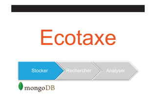 Ecotaxe
Stocker

Rechercher

Analyser

 