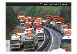 Et des camions il y en a ….

 