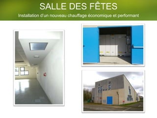 Installation d’un nouveau chauffage économique et performant
SALLE DES FÊTES
 