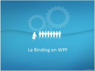 Le Binding en WPF
 