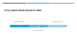 TITLE LOREM IPSUM DOLOR SIT AMET
2017
Lorem ipsum dolor sit amet
2018
Lorem ipsum dolor sit amet
2019
Lorem ipsum dolor sit amet
 