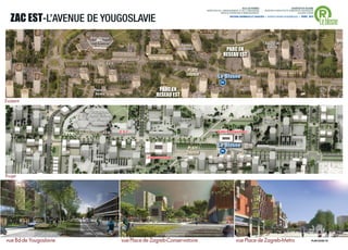 ®
                                                                                                                 VILLE DE RENNES                            QUARTIER DU BLOSNE
                                                                                  DIRECTION DE L'AMENAGEMENT ET DE L'URBANISME     / MISSION D’ARCHITECTE-URBANISTE-PAYSAGISTE



   ZAC EST-L’AVENUE DE YOUGOSLAVIE
                                                                                              SERVICE OPERATION D’AMENAGEMENT                                    ACCORD-CADRE



                                                                                                                                                                                 Le blosne
                                                                                                      ANTOINE GRUMBACH ET ASSOCIÉS > AGENCE RONAN DESORMEAUX > AVRIL 2013




                      Bibliothèque
                     Centre Culturel                                                                                                 Square de
                       Le Triangle                              Square
                                                                                                                                      Galicie
                                                               de Bosnie                         PARC EN
                                                                                                RESEAU EST
                  BD YOUGOSLAVIE
                                                                    PLACE
                                                                   ZAGREB                  Le Blosne
                                                                                             m
                        Place de                    PARC EN             Place
                         Serbie                    RESEAU EST          du Banat
Existant

                      Bibliothèque
                     Centre Culturel
                       Le Triangle                              Square                                                             Square de
                                                               de Bosnie                                                            Galicie

                 BD YOUGOSLAVIE        E.S.C                                               Halle Equipement


                                                                                           Le Blosne
                                                                    PLACE
                                                                   ZAGREB                    m
                                               Conservatoire




Projet




                                                                                                                                                                            PLAN GUIDE V5   . 10
 