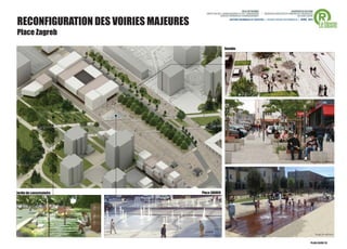 RECONFIGURATION DES VOIRIES MAJEURES
Place Zagreb
                                                            Rambla




                                                                     Image de référence




Jardin du conservatoire                Place ZAGREB




                                       Image de référence            Image de référence
 