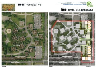 ®
                                                                                                            VILLE DE RENNES                            QUARTIER DU BLOSNE
                                                                             DIRECTION DE L'AMENAGEMENT ET DE L'URBANISME     / MISSION D’ARCHITECTE-URBANISTE-PAYSAGISTE


                       ZAC-EST - FOCUS ÎLOT N°8
                                                                                         SERVICE OPERATION D’AMENAGEMENT                                    ACCORD-CADRE



                                                                                                                                                                            Le blosne
                                                                                                 ANTOINE GRUMBACH ET ASSOCIÉS > AGENCE RONAN DESORMEAUX > AVRIL 2013




                                                                                          ÎLOT : « PARC DES BALKANS »




                                                                                         PARC
                   PARC                                                              DES BALKANS
               DES BALKANS
                                                  RUE DE ROUMANIE




                                                                                                                                                                                       RUE DE ROUMANIE

           RUE DE BULGARIE                                                         RUE DE BULGARIE


EXISTANT                                                            PROJET                                                                                             PLAN GUIDE V5    . 32
 