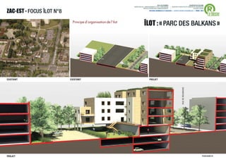 ®
                                                                               VILLE DE RENNES                            QUARTIER DU BLOSNE
                                                DIRECTION DE L'AMENAGEMENT ET DE L'URBANISME     / MISSION D’ARCHITECTE-URBANISTE-PAYSAGISTE


ZAC-EST - FOCUS ÎLOT N°8
                                                            SERVICE OPERATION D’AMENAGEMENT                                    ACCORD-CADRE



                                                                                                                                               Le blosne
                                                                    ANTOINE GRUMBACH ET ASSOCIÉS > AGENCE RONAN DESORMEAUX > AVRIL 2013




                                                              ÎLOT : « PARC DES BALKANS »
                       MANIE
                     E ROU




                                                         IE




                                                                                                                                                                   IE
                                                     AN




                                                                                                                                                               AN
                    RUE D




                                                    UM




                                                                                                                                                            UM
                                                RO




                                                                                                                                                          RO
                                               DE




                                                                                                                                                       DE
  RUE DE BULGARIE
                                           E




                                                                                                                                                    E
                                          RU




                                                                                                                                                  RU
EXISTANT                       EXISTANT                             PROJET




                                                                                                                RUE DE ROUMANIE




PROJET                                                                                                                                    PLAN GUIDE V5     . 34
 