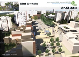 ®
                                                                  VILLE DE RENNES                            QUARTIER DU BLOSNE
                                   DIRECTION DE L'AMENAGEMENT ET DE L'URBANISME     / MISSION D’ARCHITECTE-URBANISTE-PAYSAGISTE


           ZAC-EST - LE COMMERCE
                                               SERVICE OPERATION D’AMENAGEMENT                                    ACCORD-CADRE



                                                                                                                                  Le blosne
                                                       ANTOINE GRUMBACH ET ASSOCIÉS > AGENCE RONAN DESORMEAUX > AVRIL 2013




                                                                                         LA PLACE ZAGREB
EXISTANT




PROJET
                                                                                                                             PLAN GUIDE V5   . 36
 