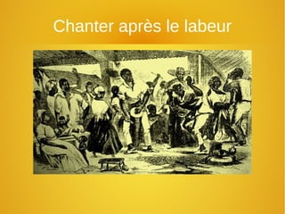 Chanter après le labeur
 