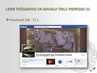 LEBM TIEŠSAISTES UN SOCIĀLO TĪKLU PIEREDZE (5)

Facebook (05. ‘11.)
 