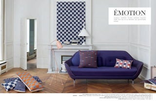 ÉMOTION
                                                                                               Couleurs, matières, formes, lumières inspirent
                                                                                               l’âme d’un lieu et lui donnent une personnalité
                                                                                               unique.




                 FRITZ HANSEN design Jaime Hayon canapé « Favn » en mousse de polyuréthanne, piètement en aluminium, revêtement en tissu « Divina », L 221 x H 88 x P 93 cm, 7 500 €.
JENNIFER   SHORTO coussins « Bondoukou » 61% lin et 39% coton, intérieur en plumes, 30 x 50 cm, 90 €, 60 x 60 cm, 120 €, 100 x 40 cm, 200 € pièce, exclusivement au Bon Marché Rive Gauche.
                                                                         GUBI design Greta Grossman lampadaire « Gräshoppa » en acier et aluminium, L 43,5 x H 125,5 cm, 40 watts, 660 €.
                                                          VERTIGO BIRD design Bevk Perovic Arhitekti lampe à poser « Funnel » en aluminium et acier, Ø 45 cm, H 80 cm, 53 watts, 497 €.
                                                                                                            GLOBE TROTTEUR attaché-case « Original » en ﬁbres vulcanisées, L 45 cm, 580 €.
 