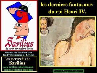 Le bon roi Henri IV  et ses derniers fantasmes