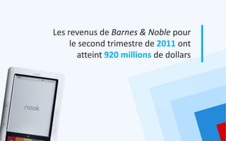 Les revenus de Barnes & Noble pour
     le second trimestre de 2011 ont
       atteint 920 millions de dollars
 