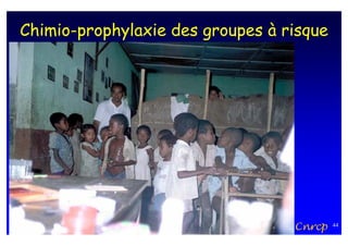 Chimio-prophylaxie des groupes à risque




                                  Cnrcp   44
 