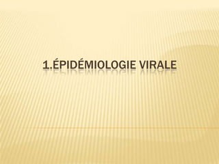 1.ÉPIDÉMIOLOGIE VIRALE
 