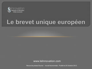 www.lslinnovation.com
Revue de presse Source : nouvel économiste - Publié le 25 Octobre 2012

 