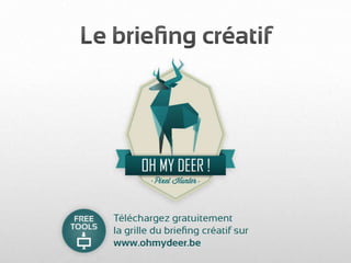 Le briefing creatif par Oh my deer!