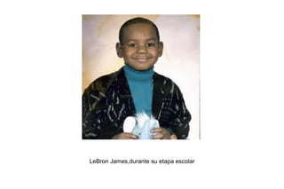 LeBron James,durante su etapa escolar
 