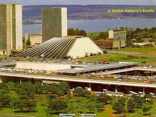 Le théâtre National à Brasilia
 