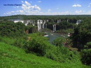 Les Chutes d'Iguazu
 