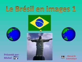 Présenté par:    Manuel &
Michel          automatique
 