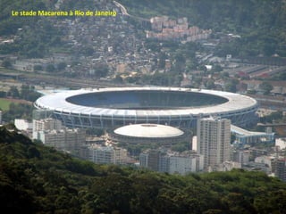 Le stade Macarena à Rio de Janeiro
 