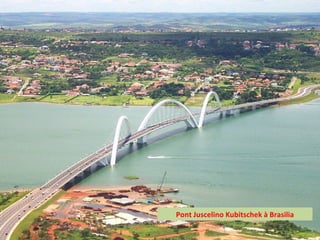 Pont Juscelino Kubitschek à Brasilia
 