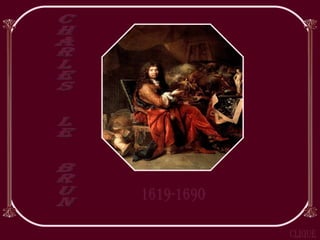 Charles  Le  Brun 1619-1690 Clique 
