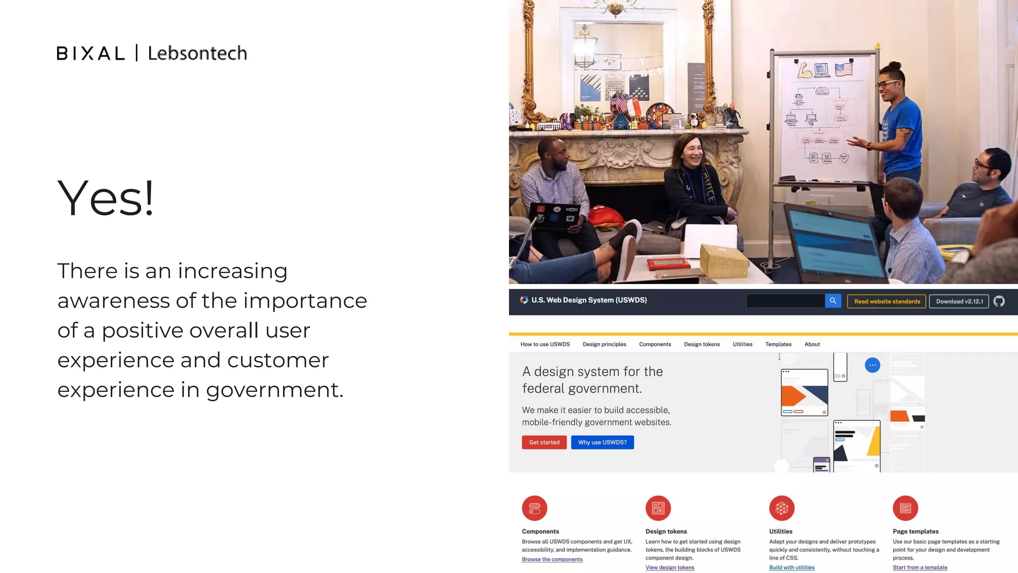 Yes!
There is an increasing
awareness of the importance
of a positive overall user
experience and customer
experience in government.
 
