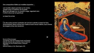 Vers 1500, Sandro Botticelli avait peint plusieurs crèches conventionnelles.
Il est intéressant de noter que la scène comp...