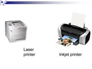 Inkjet printer
Laser
printer
 