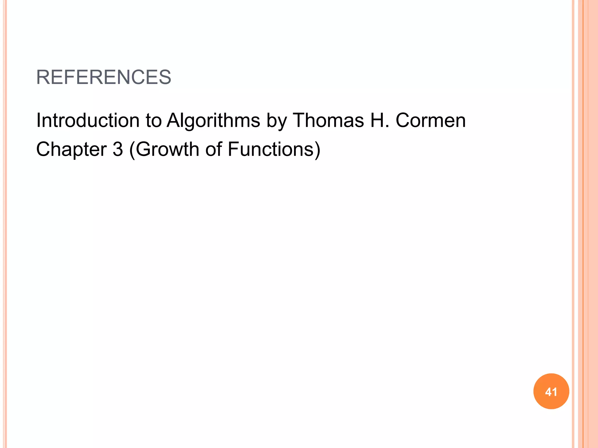 REFERENCES
Introduction to Algorithms by Thomas H. Cormen
Chapter 3 (Growth of Functions)
41
 