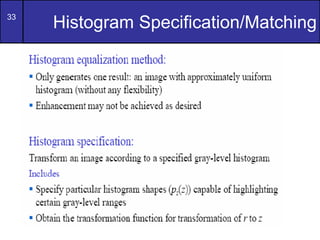 33
Histogram Specification/Matching
 