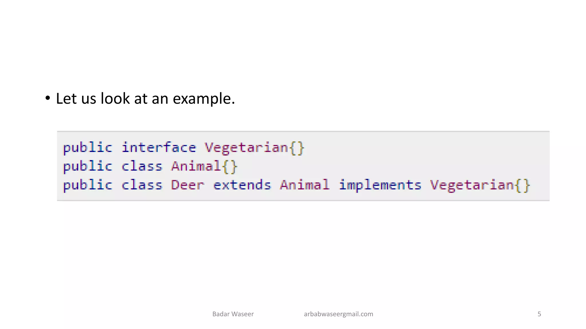 • Let us look at an example.
Badar Waseer arbabwaseergmail.com 5
 