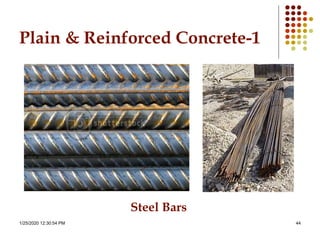 1/25/2020 12:30:54 PM 44
Plain & Reinforced Concrete-1
Steel Bars
 