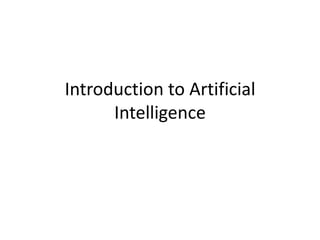 Introduction to Artificial
Intelligence
 