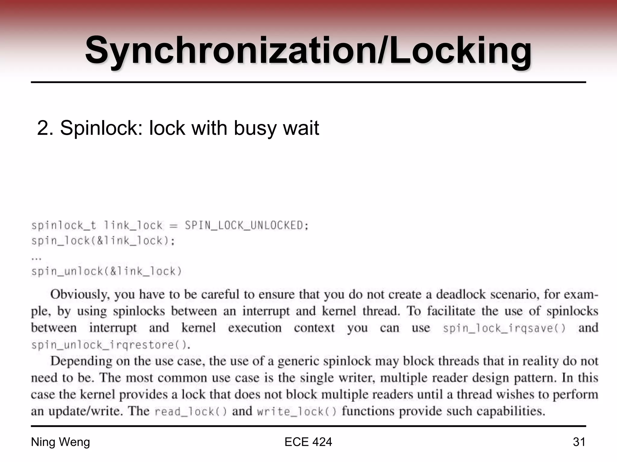 Synchronization/Locking
2. Spinlock: lock with busy wait
Ning Weng ECE 424 31
 