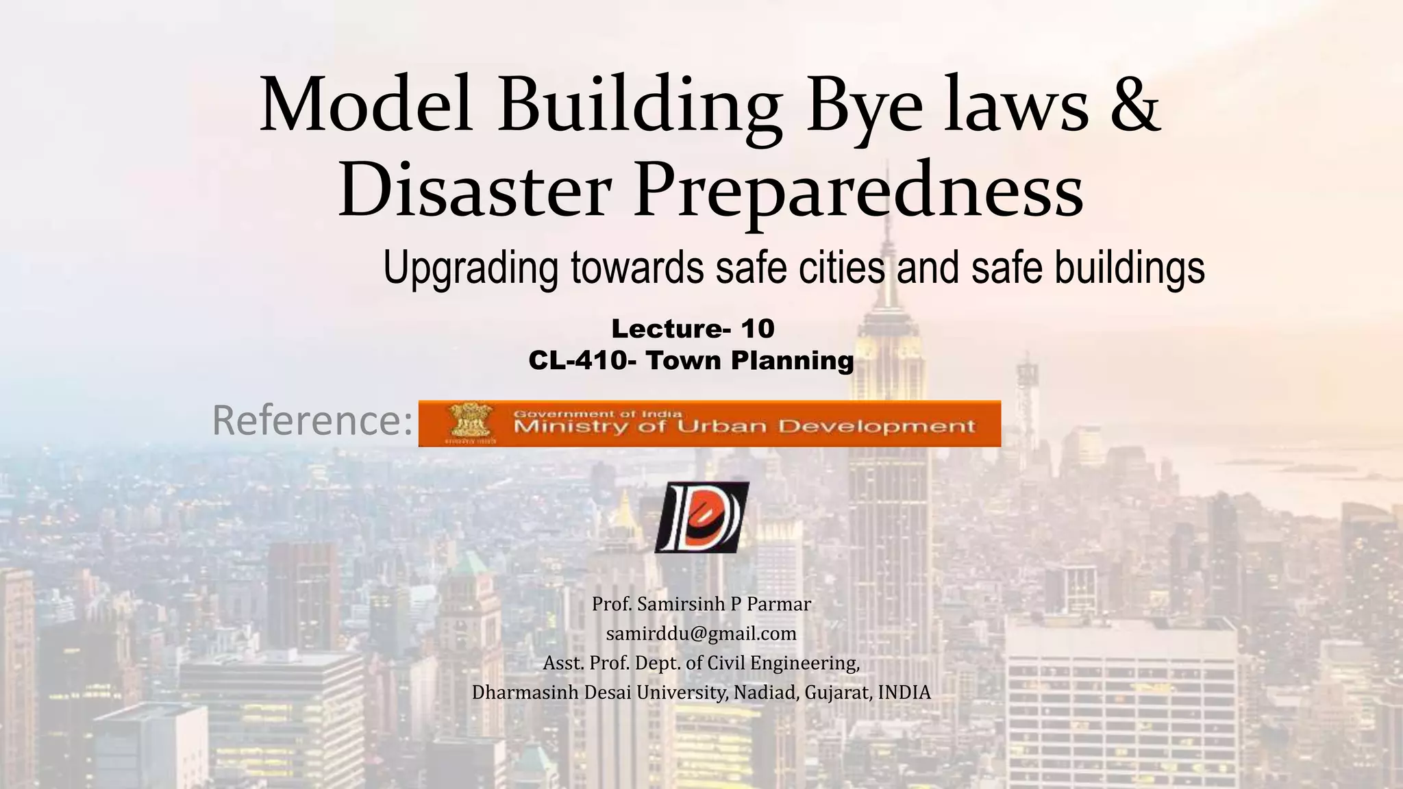 Disaster Cl Lec-10 Model Building Bye Laws & Disaster Preparedness Govt of India.pptx