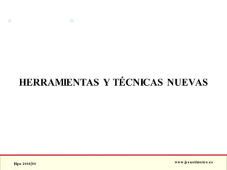 HERRAMIENTAS Y TÉCNICAS NUEVAS 