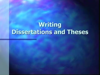 Writing
Dissertations and Theses
 