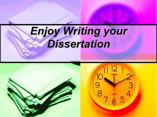 Enjoy Writing your
Dissertation
 