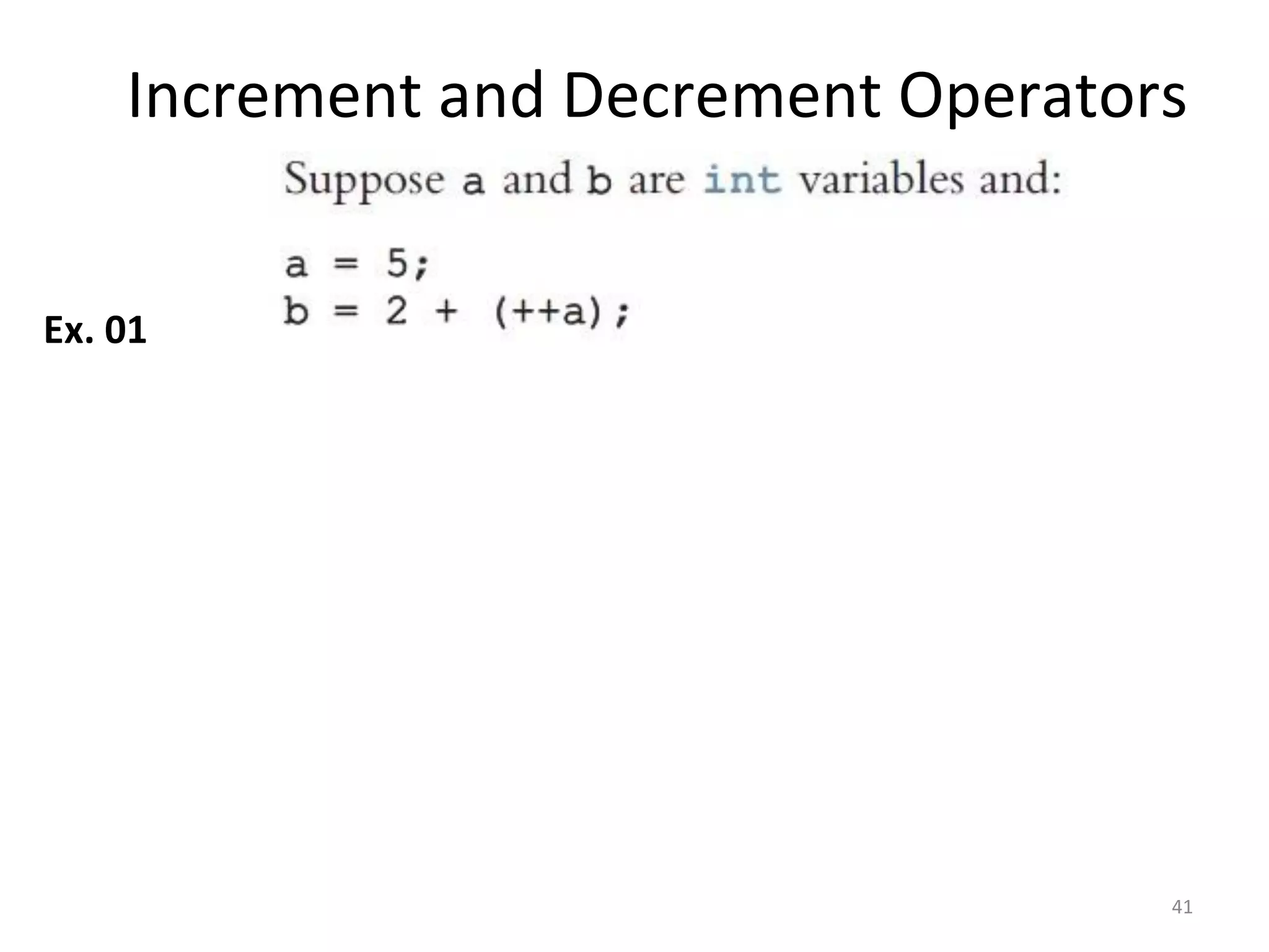 Increment and Decrement Operators
41
Ex. 01
 